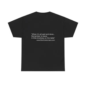 Ron Carter "Kindness" Tee Shirt Quote on Back